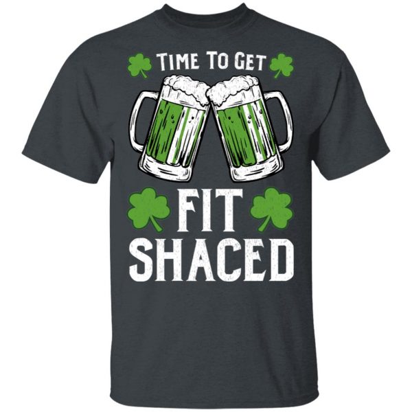 Time To Get Fit Shaced St Patrick’s Day T-Shirts 2