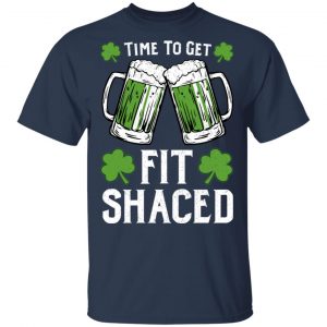 Time To Get Fit Shaced St Patrick’s Day T-Shirts 15