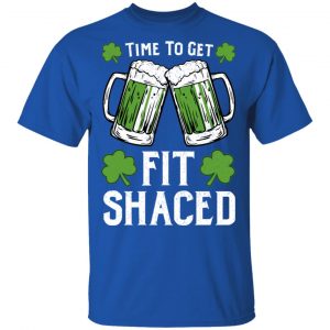 Time To Get Fit Shaced St Patrick’s Day T-Shirts 16