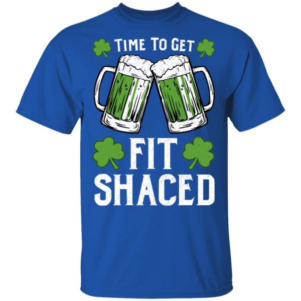 Time To Get Fit Shaced St Patrick’s Day T-Shirts 4