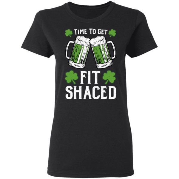 Time To Get Fit Shaced St Patrick’s Day T-Shirts 5