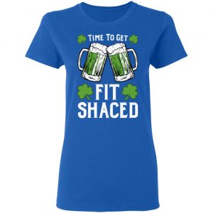 Time To Get Fit Shaced St Patrick’s Day T-Shirts 20