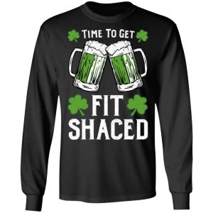 Time To Get Fit Shaced St Patrick’s Day T-Shirts 21