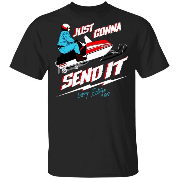 Just Gonna Send It Larry Enticer #69 T-Shirts 1