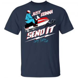 Just Gonna Send It Larry Enticer #69 T-Shirts 6