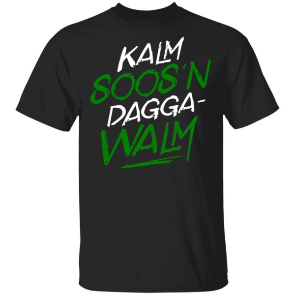 Kalm Soos'n Dagga-Walm T-Shirts 1