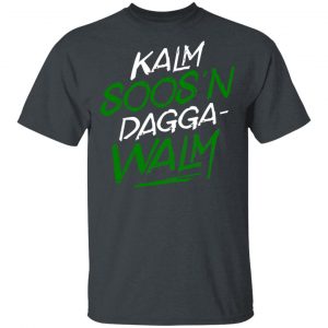 Kalm Soos'n Dagga-Walm T-Shirts 14