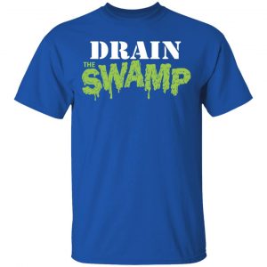 Drain The Swamp T-Shirts 16