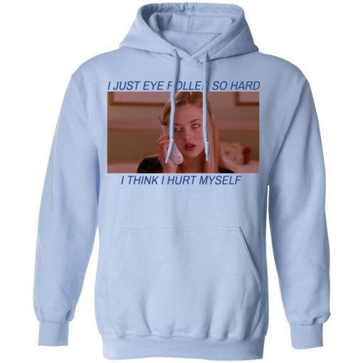 I Just Eye Rolled So Hard I Think I Hurt Myself T-Shirts 12