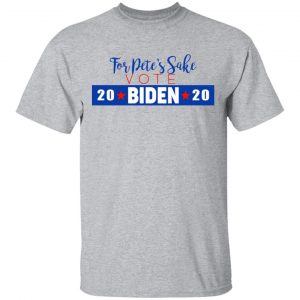 For Pete's Sake Vote Joe Biden 2020 T-Shirts 14