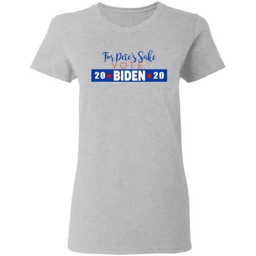 For Pete's Sake Vote Joe Biden 2020 T-Shirts - Image 6