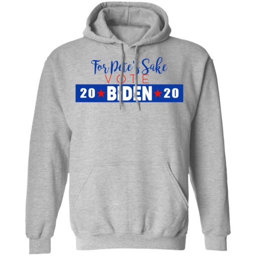 For Pete's Sake Vote Joe Biden 2020 T-Shirts - Image 10