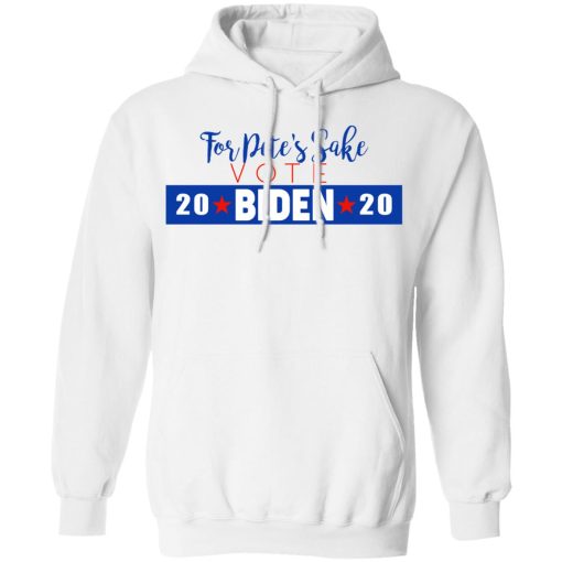 For Pete's Sake Vote Joe Biden 2020 T-Shirts - Image 11