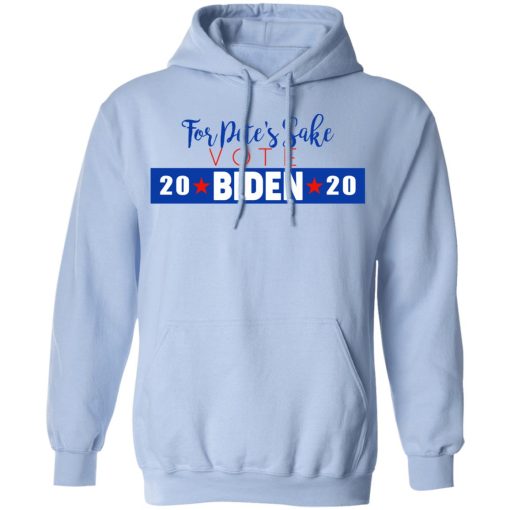 For Pete's Sake Vote Joe Biden 2020 T-Shirts - Image 12