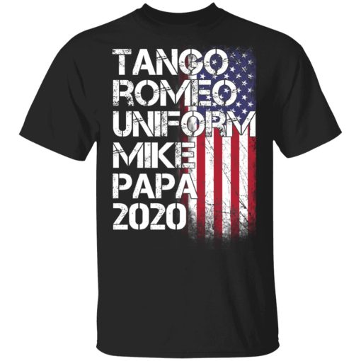 Tango Romeo Uniform Mike Papa 2020 American Flag Version T-Shirts