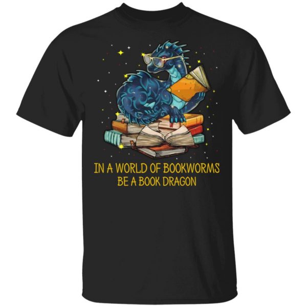 In A World Of Bookworms Be A Book Dragon T-Shirts 1