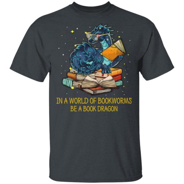 In A World Of Bookworms Be A Book Dragon T-Shirts 2