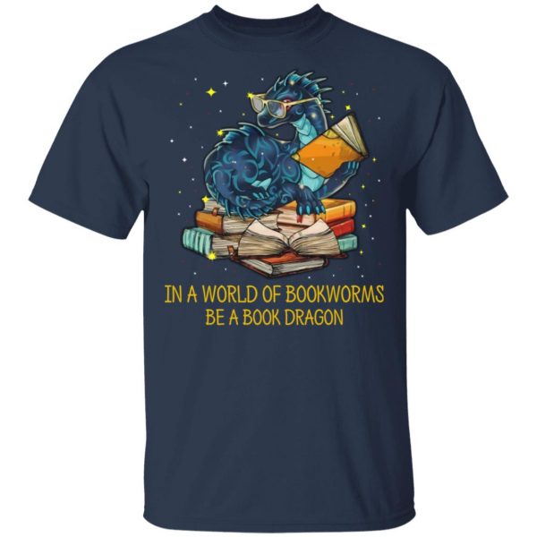 In A World Of Bookworms Be A Book Dragon T-Shirts 3