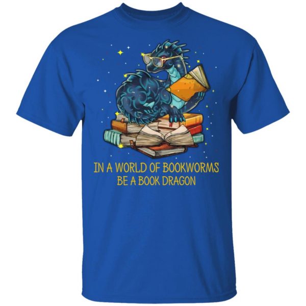 In A World Of Bookworms Be A Book Dragon T-Shirts 4