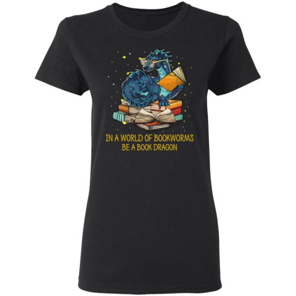 In A World Of Bookworms Be A Book Dragon T-Shirts 5