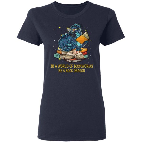 In A World Of Bookworms Be A Book Dragon T-Shirts 7