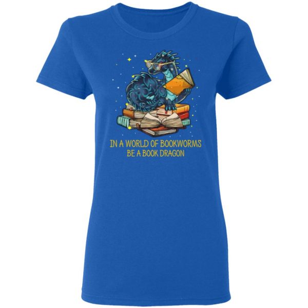 In A World Of Bookworms Be A Book Dragon T-Shirts 8