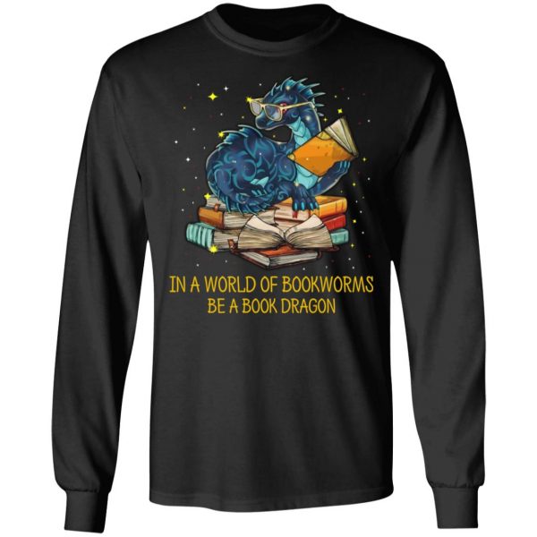 In A World Of Bookworms Be A Book Dragon T-Shirts 9