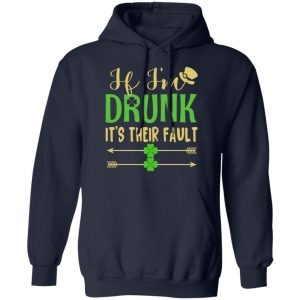 If I’m Drunk It’s Their Fault St Patrick’s Day T-Shirts 23