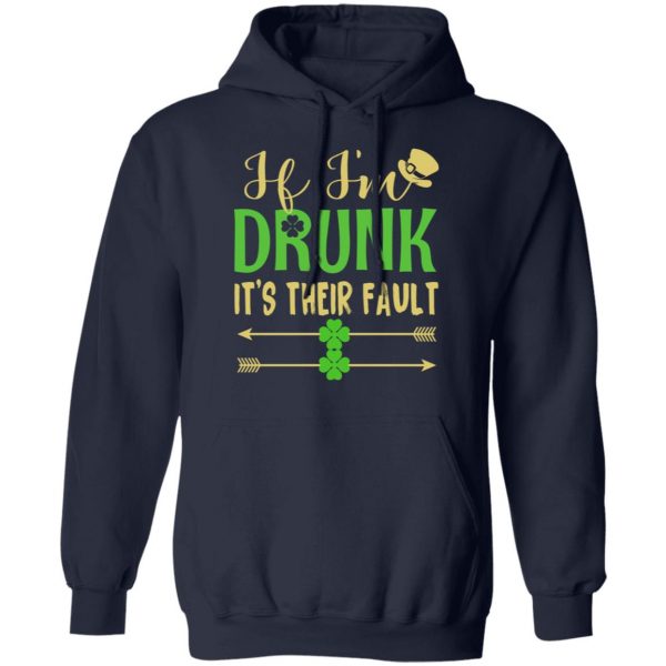 If I’m Drunk It’s Their Fault St Patrick’s Day T-Shirts 11