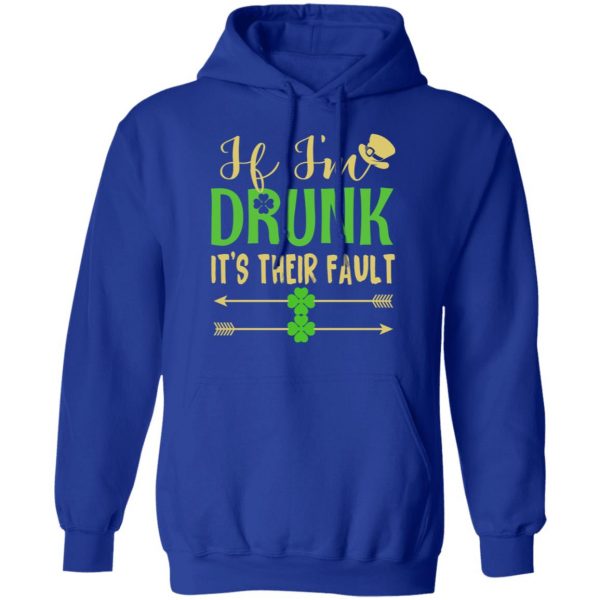 If I’m Drunk It’s Their Fault St Patrick’s Day T-Shirts 13