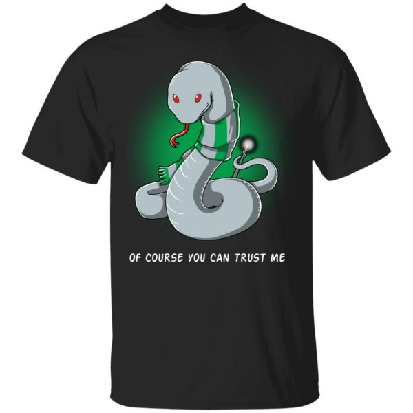 Harry Potter Salazar Slytherin Of Course You Can Trust Me T-Shirts 1