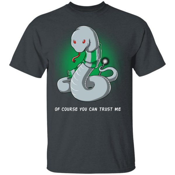 Harry Potter Salazar Slytherin Of Course You Can Trust Me T-Shirts 2