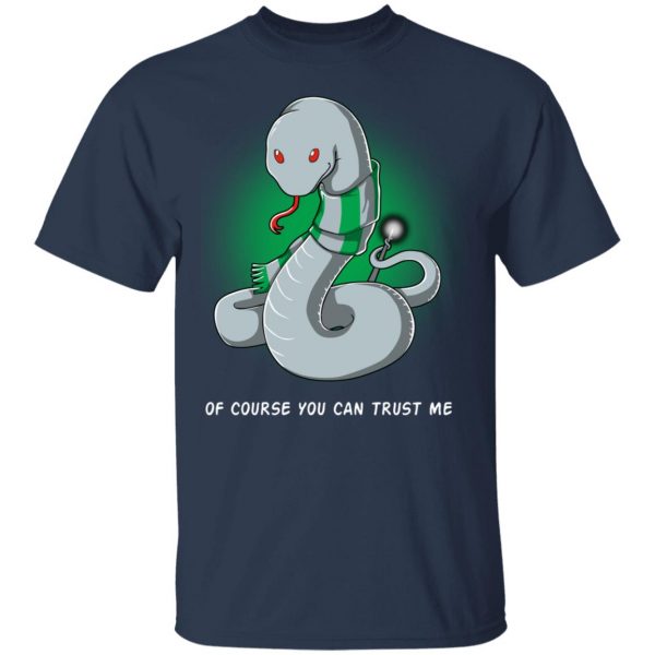 Harry Potter Salazar Slytherin Of Course You Can Trust Me T-Shirts 3