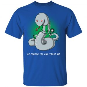 Harry Potter Salazar Slytherin Of Course You Can Trust Me T-Shirts 7
