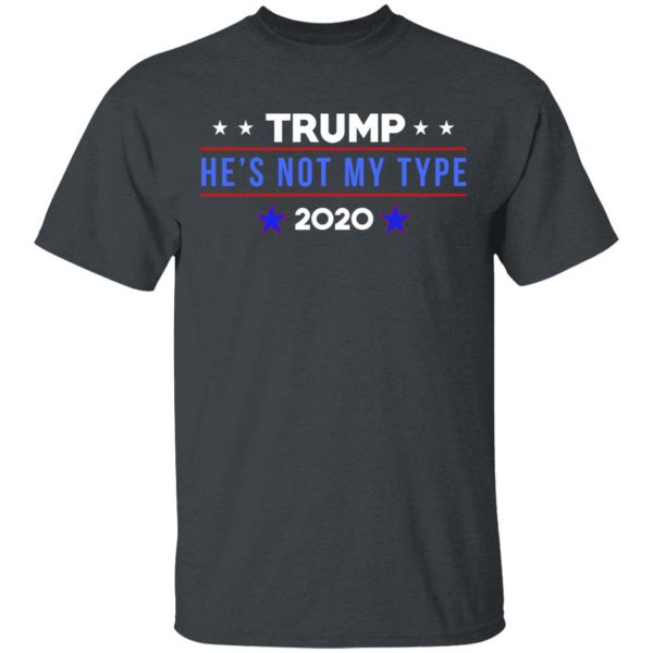 Trump He’s Not My Type 2020 T-Shirts 2