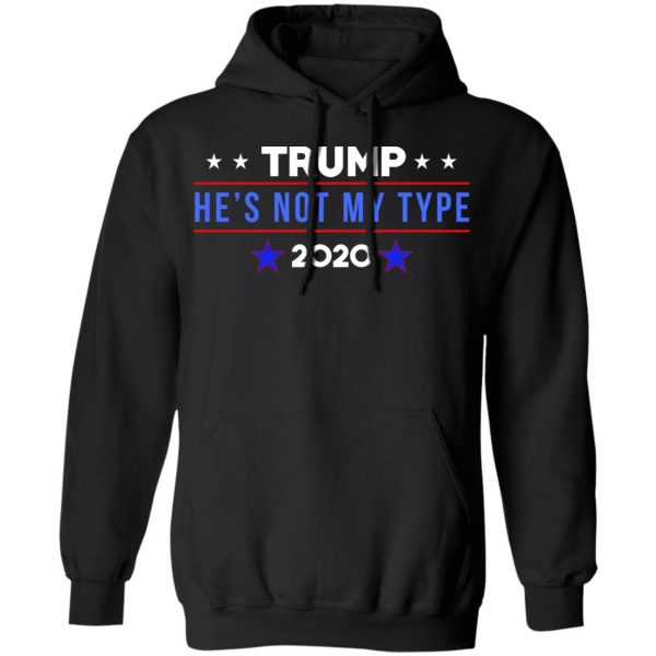 Trump He’s Not My Type 2020 T-Shirts 4