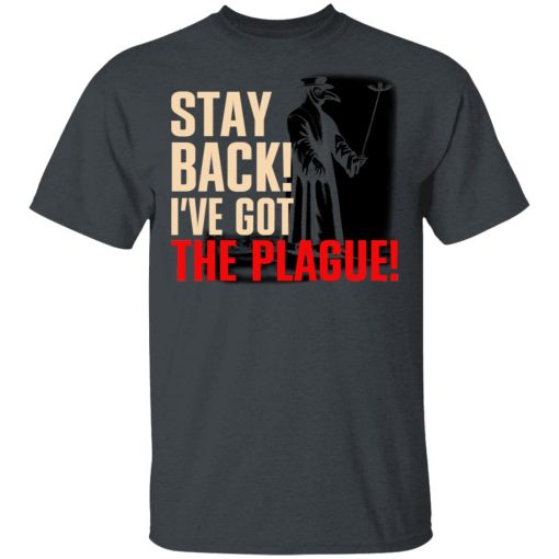 Stay Back I've Got The Plague T-Shirts - Image 2