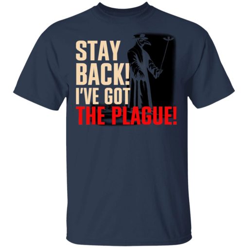 Stay Back I've Got The Plague T-Shirts - Image 3