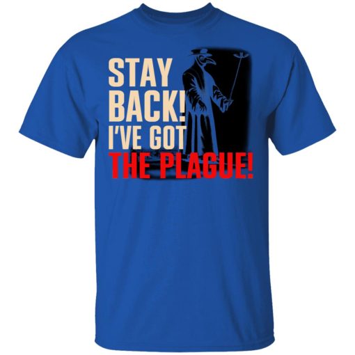 Stay Back I've Got The Plague T-Shirts - Image 4