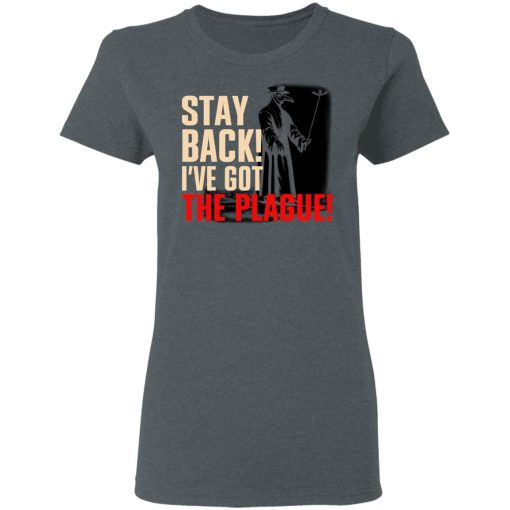 Stay Back I've Got The Plague T-Shirts - Image 6