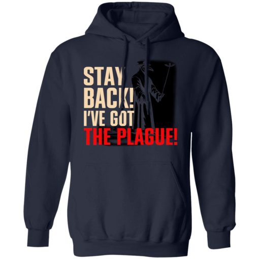 Stay Back I've Got The Plague T-Shirts - Image 11