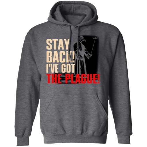 Stay Back I've Got The Plague T-Shirts 12