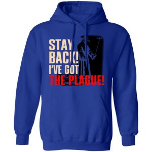 Stay Back I've Got The Plague T-Shirts 25