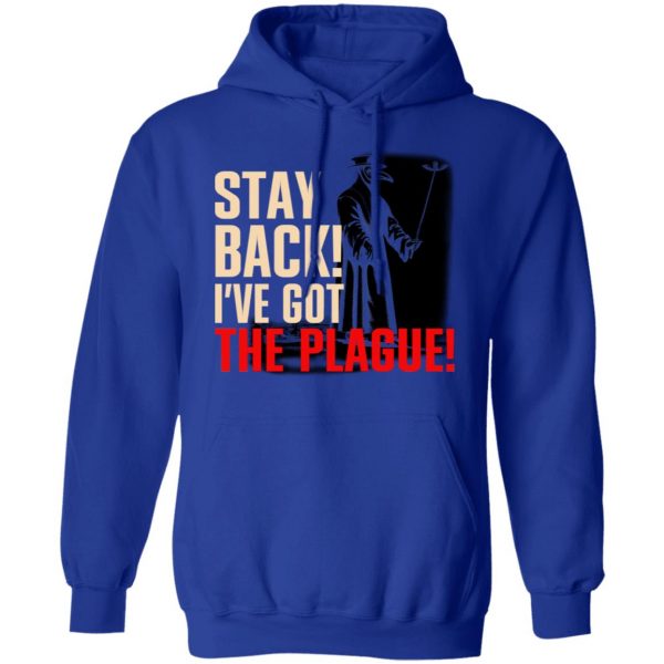 Stay Back I've Got The Plague T-Shirts 13