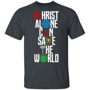 Christ Alone Can Save The World – The Avengers T-Shirts Movie 2