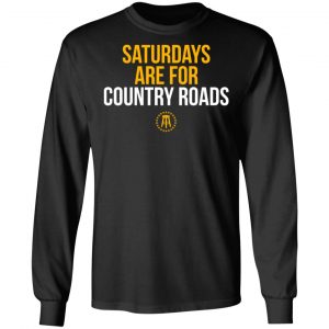 Saturdays Are For Country Roads T-Shirts 6