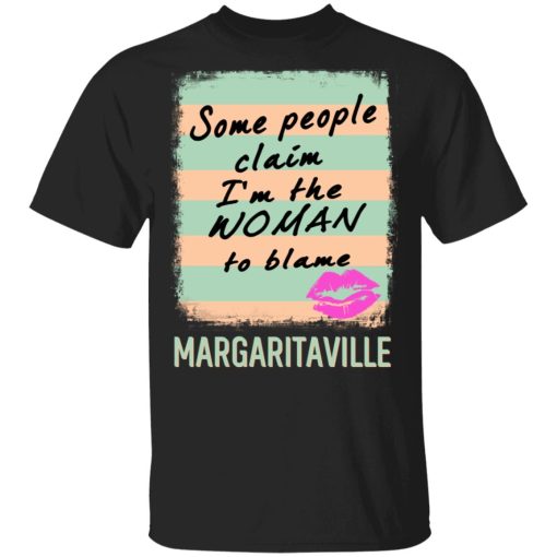 Margaritaville Some People Claim I'm The Woman To Blame T-Shirts 1