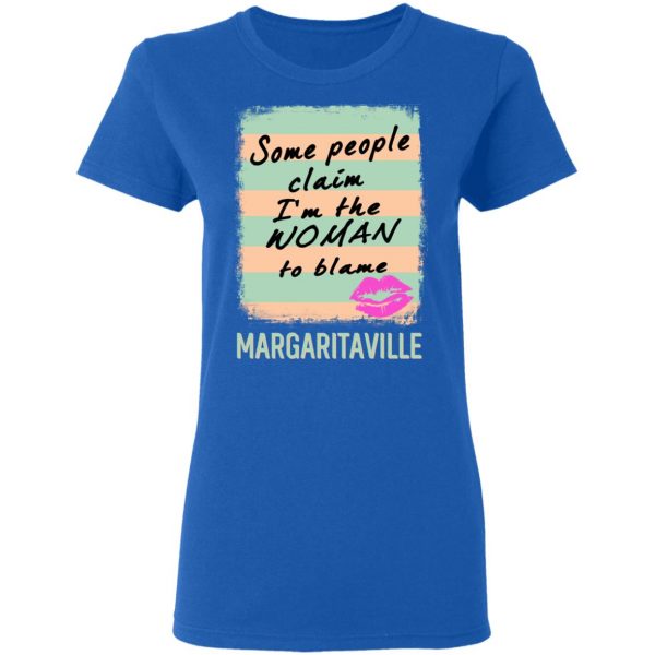 Margaritaville Some People Claim I’m The Woman To Blame T-Shirts Apparel 10