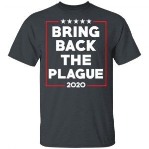 Bring Back The Plague 2020 T-Shirts Election 2