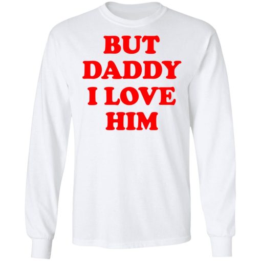 But Daddy I Love Him T-Shirts - Image 8